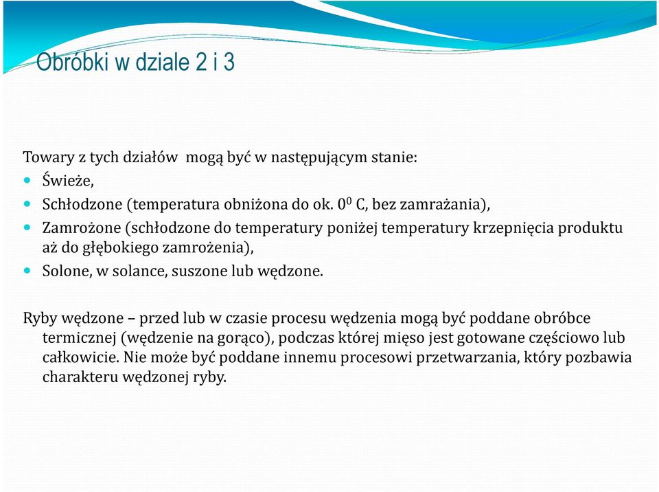 w solance, suszone lub wędzone.