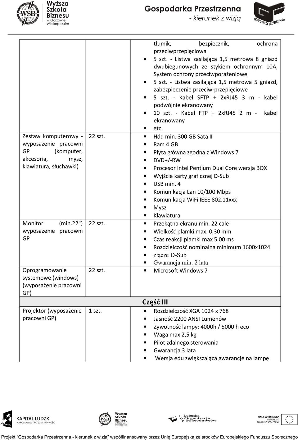 - Listwa zasilająca 1,5 metrowa 8 gniazd dwubiegunowych ze stykiem ochronnym 10A, System ochrony przeciwporażeniowej 5 szt.