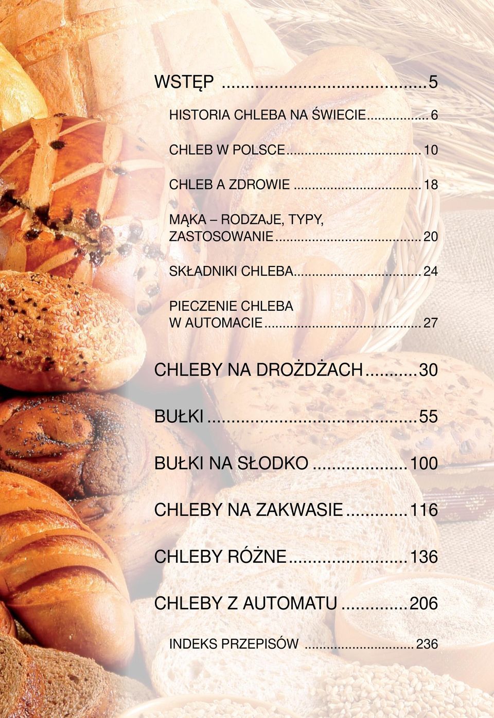 .. 24 Pieczenie chleba w automacie... 27 CHLEBY NA DROŻDŻACH...30 Bułki.