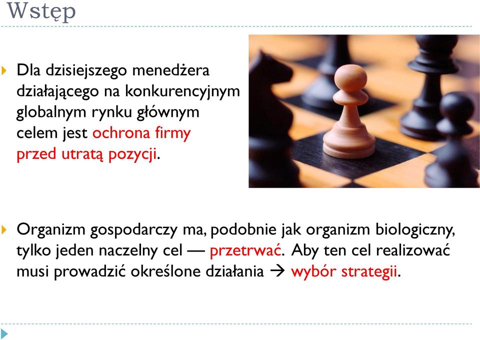 Organizm gospodarczy ma, podobnie jak organizm biologiczny, tylko jeden