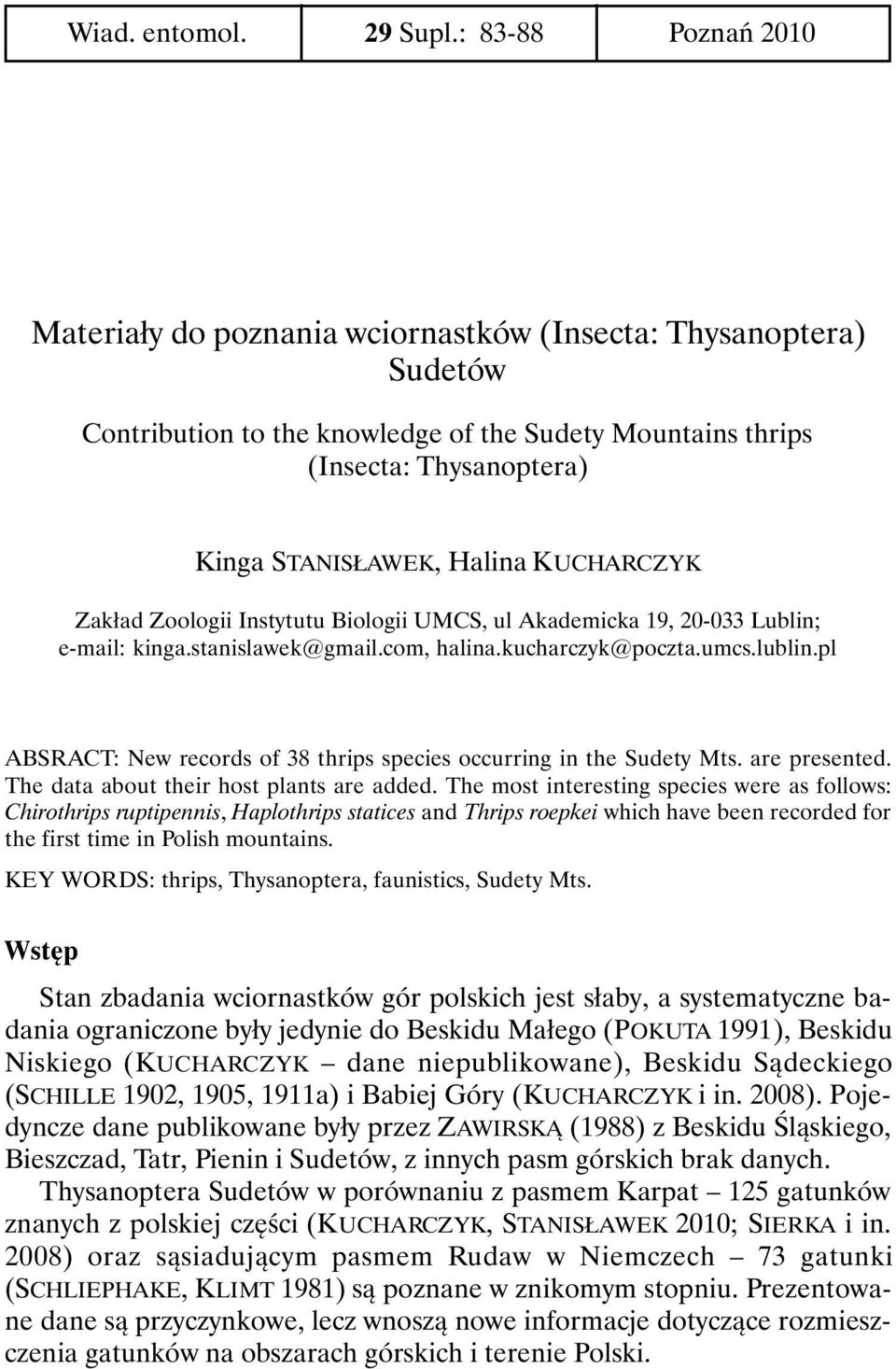 KUCHARCZYK Zakład Zoologii Instytutu Biologii UMCS, ul Akademicka 19, 20-033 Lublin; e-mail: kinga.stanislawek@gmail.com, halina.kucharczyk@poczta.umcs.lublin.