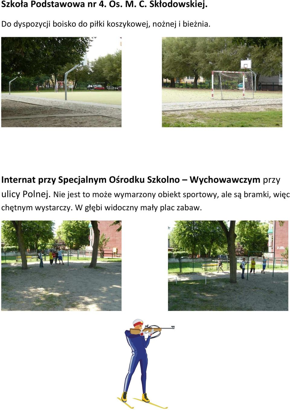 Internat przy Specjalnym Ośrodku Szkolno Wychowawczym przy ulicy Polnej.