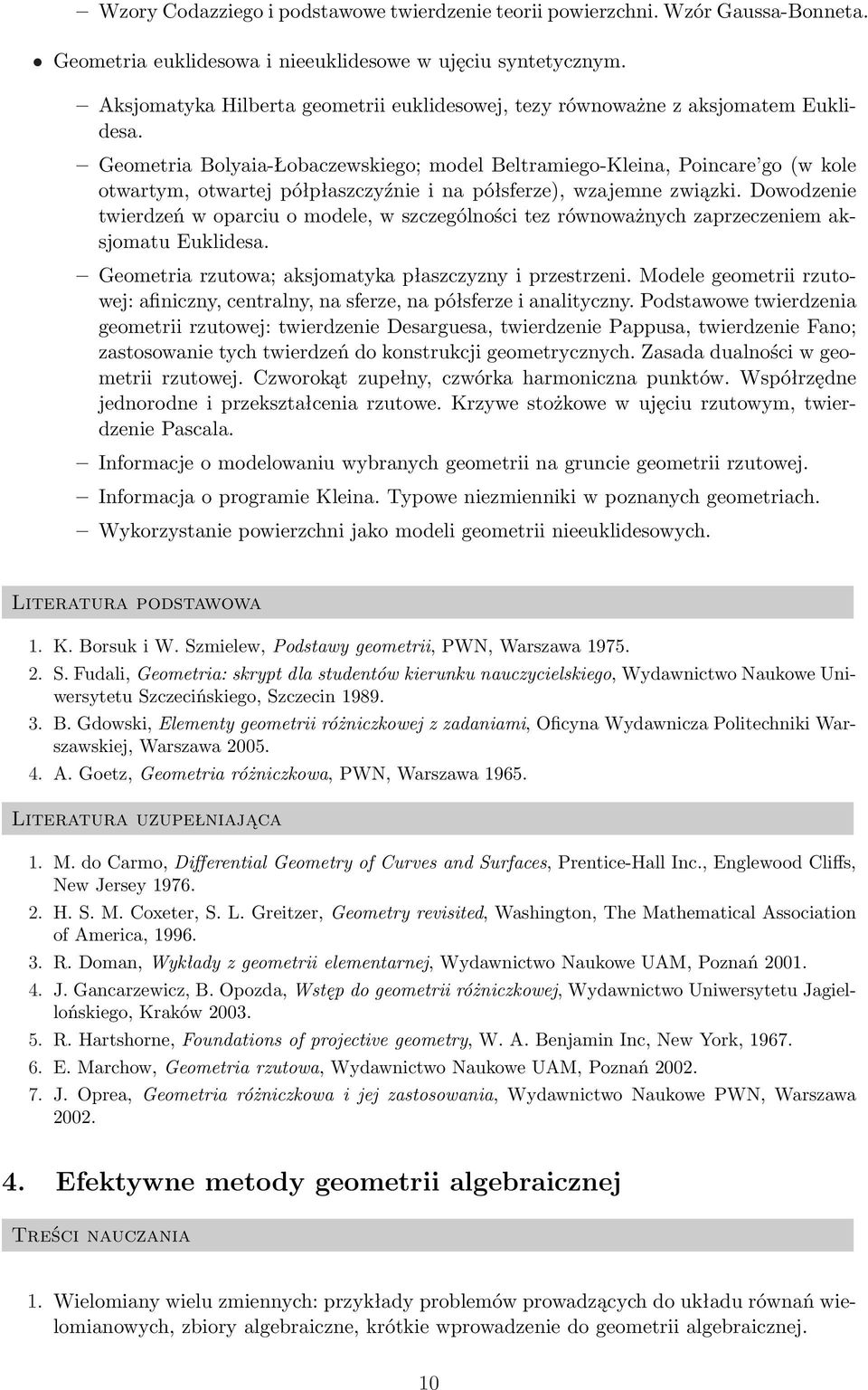 Geometria Bolyaia-Łobaczewskiego; model Beltramiego-Kleina, Poincare go (w kole otwartym, otwartej półpłaszczyźnie i na półsferze), wzajemne związki.