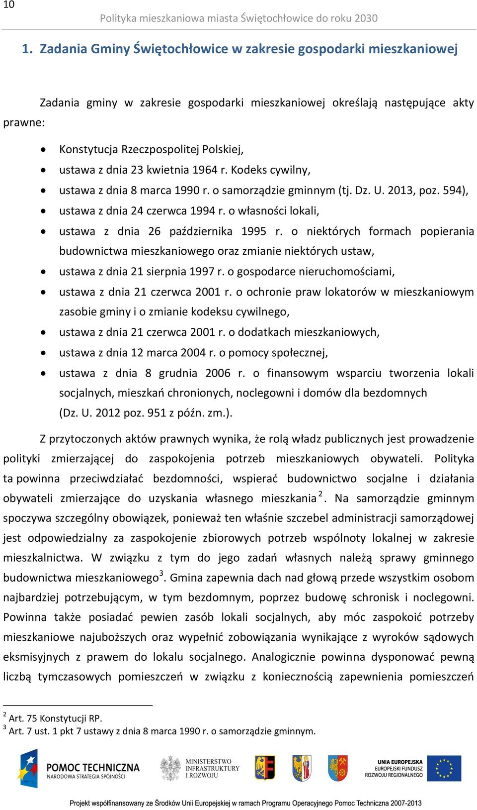 dnia 23 kwietnia 1964 r. Kodeks cywilny, ustawa z dnia 8 marca 1990 r. o samorządzie gminnym (tj. Dz. U. 2013, poz. 594), ustawa z dnia 24 czerwca 1994 r.