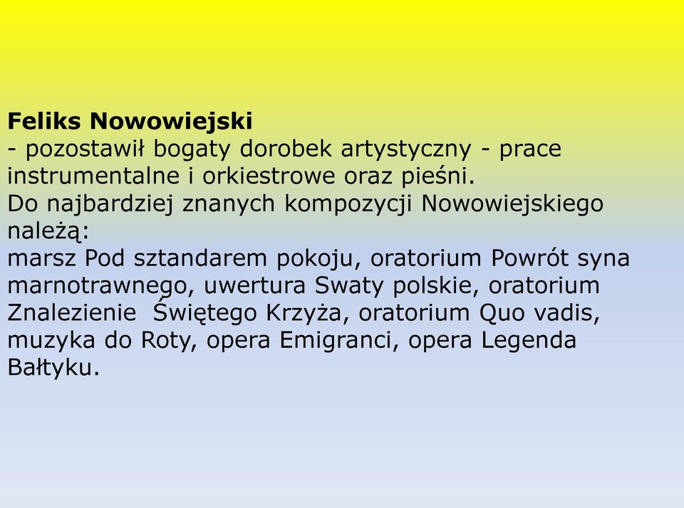 Do najbardziej znanych kompozycji Nowowiejskiego należą: marsz Pod sztandarem pokoju,