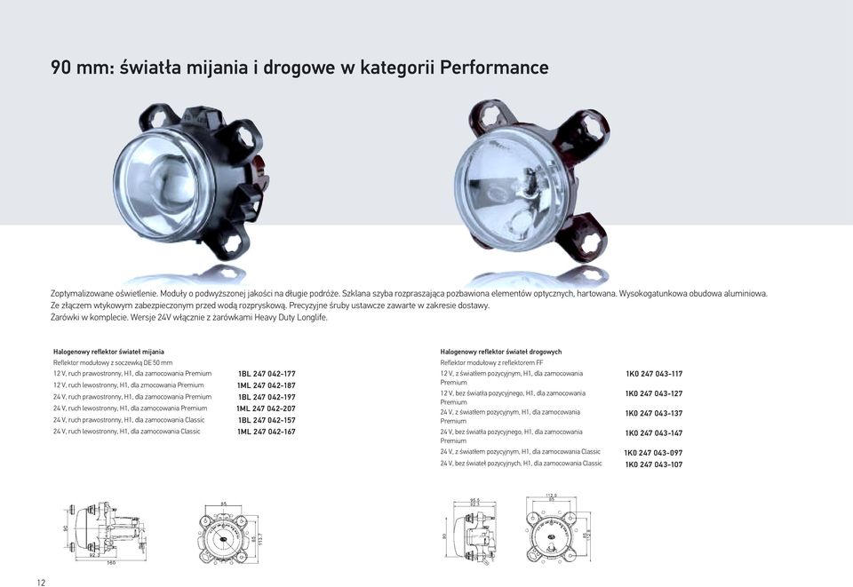 Precyzyjne śruby ustawcze zawarte w zakresie dostawy. Żarówki w komplecie. Wersje 24V włącznie z żarówkami Heavy Duty Longlife.