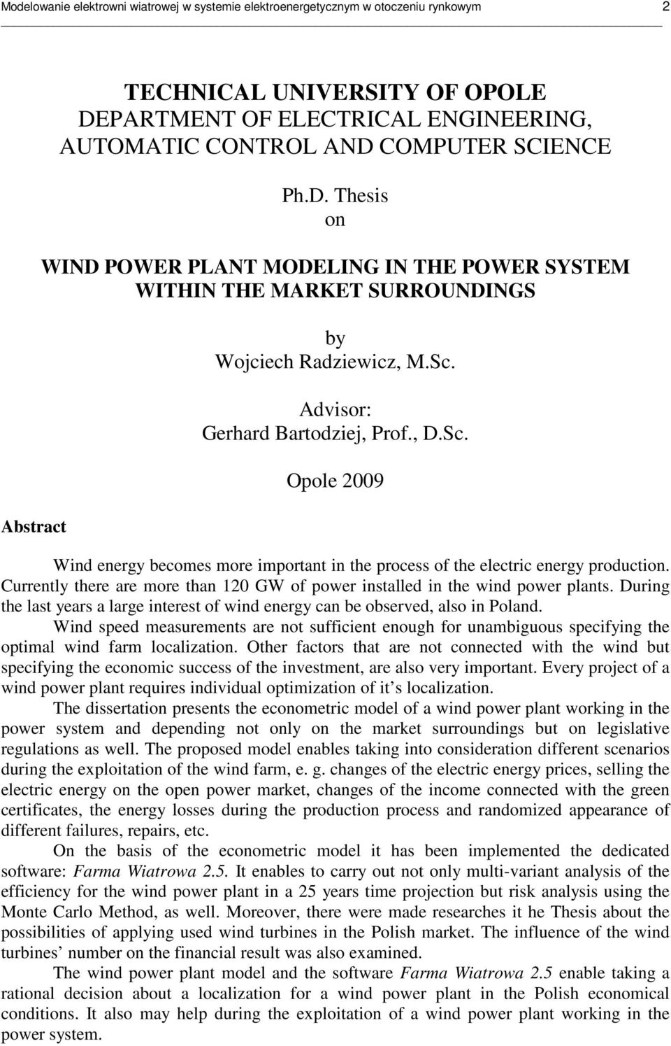 Advisor: Gerhard Bartodziej, Prof., D.Sc. Opole 2009 Wind energy becomes more important in the process of the electric energy production.