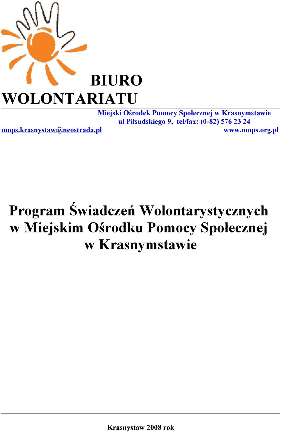 pl ul Piłsudskiego 9, tel/fax: (0-82) 576 23 24 www.mops.org.