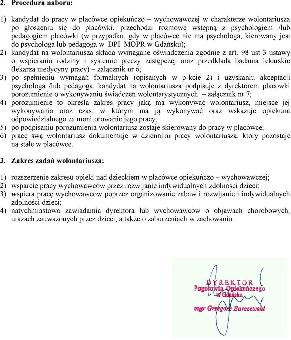 98 ust 3 ustawy o wspieraniu rodziny i systemie pieczy zastępczej oraz przedkłada badania lekarskie (lekarza medycyny pracy) załącznik nr 6; 3) po spełnieniu wymagań formalnych (opisanych w p-kcie 2)