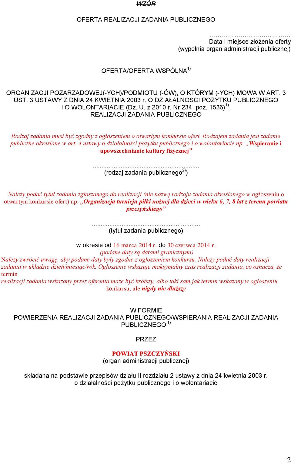 1536) 1), REALIZACJI ZADANIA PUBLICZNEGO Rodzaj zadania musi być zgodny z ogłoszeniem o otwartym konkursie ofert. Rodzajem zadania jest zadanie publiczne określone w art.