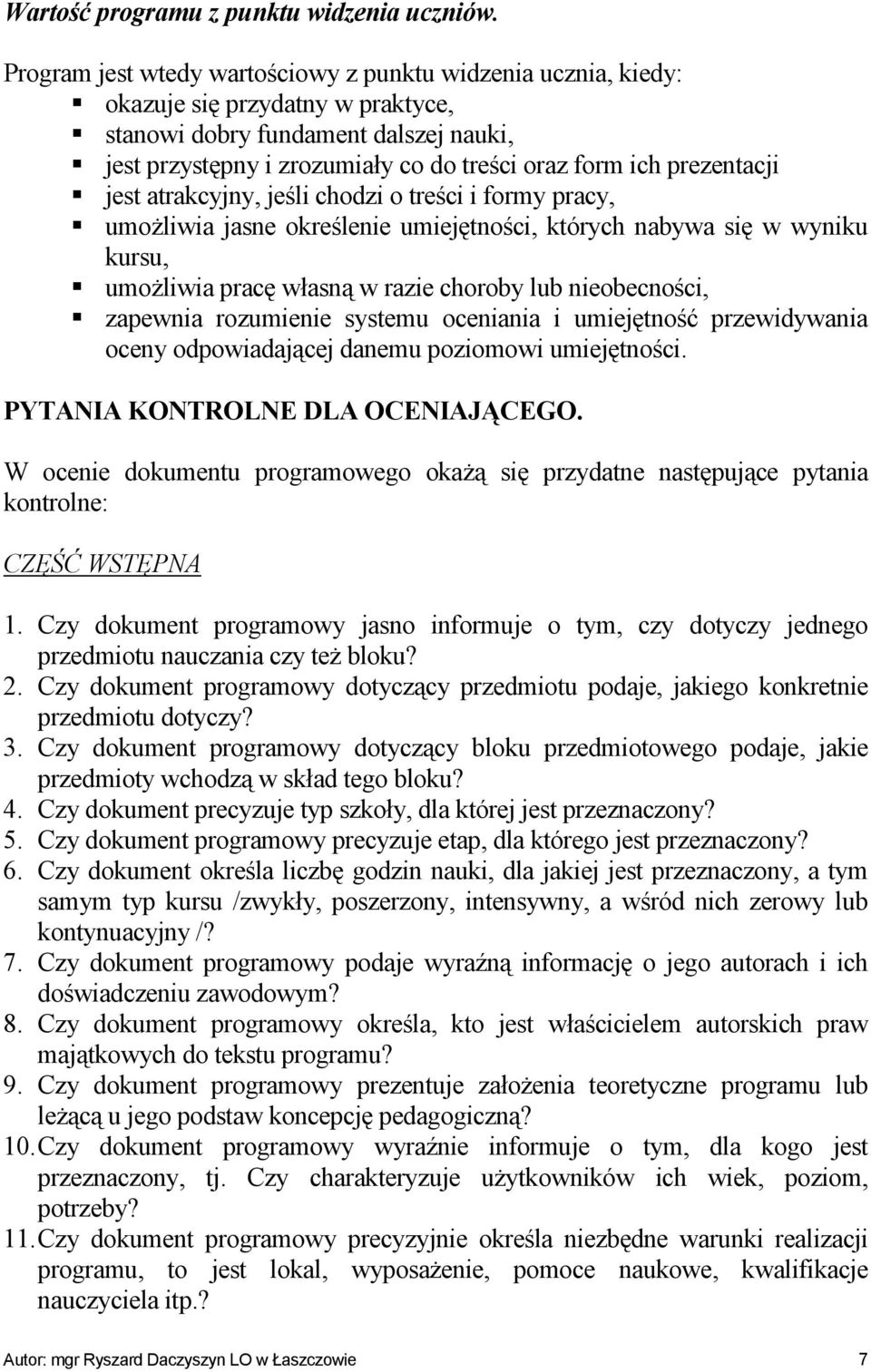 prezentacji jest atrakcyjny, jeśli chodzi o treści i formy pracy, umożliwia jasne określenie umiejętności, których nabywa się w wyniku kursu, umożliwia pracę własną w razie choroby lub nieobecności,