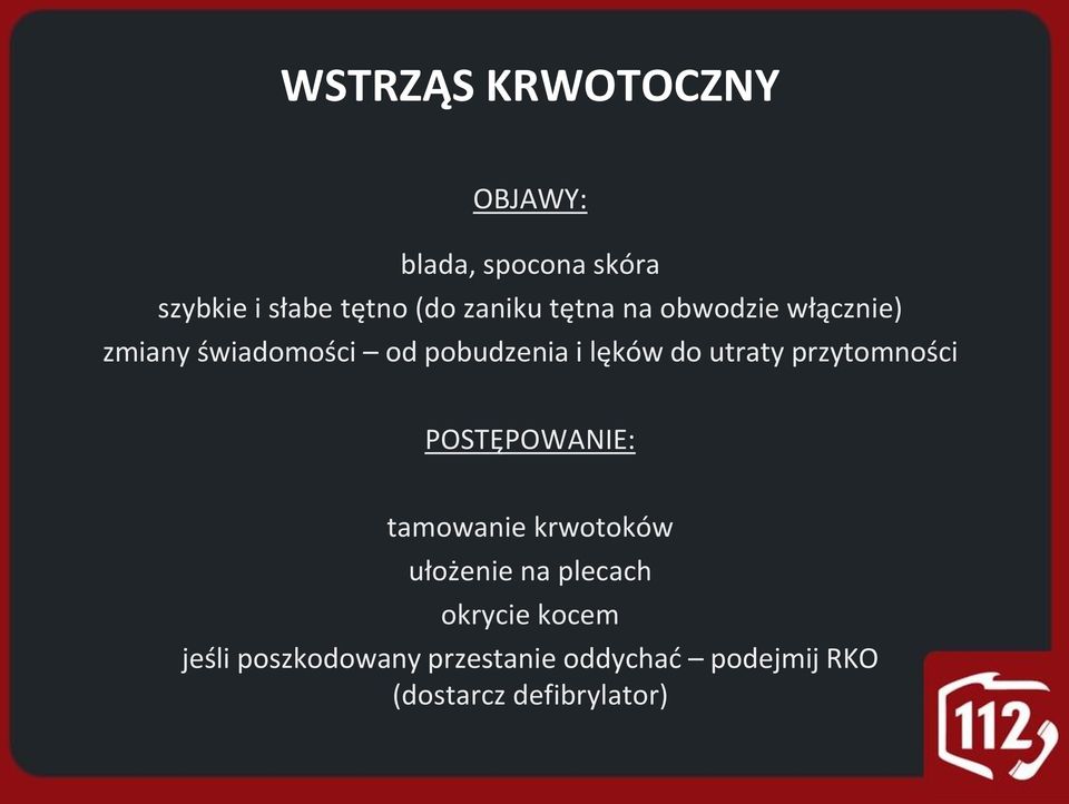 utraty przytomności POSTĘPOWANIE: tamowanie krwotoków ułożenie na plecach