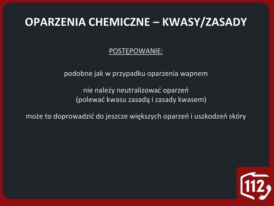 neutralizować oparzeń (polewać kwasu zasadą i zasady