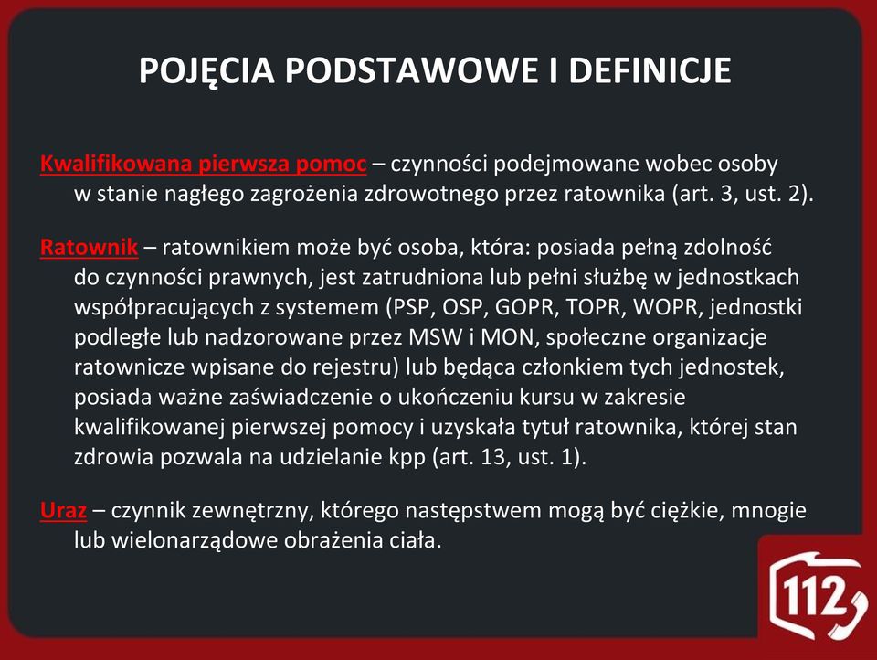 jednostki podległe lub nadzorowane przez MSW i MON, społeczne organizacje ratownicze wpisane do rejestru) lub będąca członkiem tych jednostek, posiada ważne zaświadczenie o ukończeniu kursu w