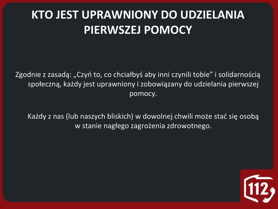 uprawniony i zobowiązany do udzielania pierwszej pomocy.