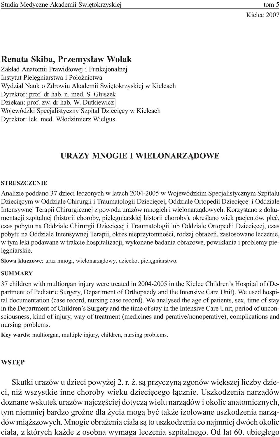 S. G³uszek Dziekan: prof. zw. dr hab. W. Dutkiewicz Wojewódzki Specjalistyczny Szpital Dzieciêcy w Kielcach Dyrektor: lek. med.