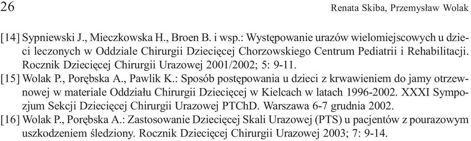 Rocznik Dzieciêcej Chirurgii Urazowej 2001/2002; 5: 9-11. [15] Wolak P., Porêbska A., Pawlik K.