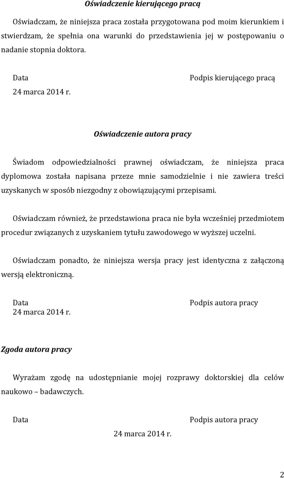 Podpis kierującego pracą Oświadczenie autora pracy Świadom odpowiedzialności prawnej oświadczam, że niniejsza praca dyplomowa została napisana przeze mnie samodzielnie i nie zawiera treści uzyskanych