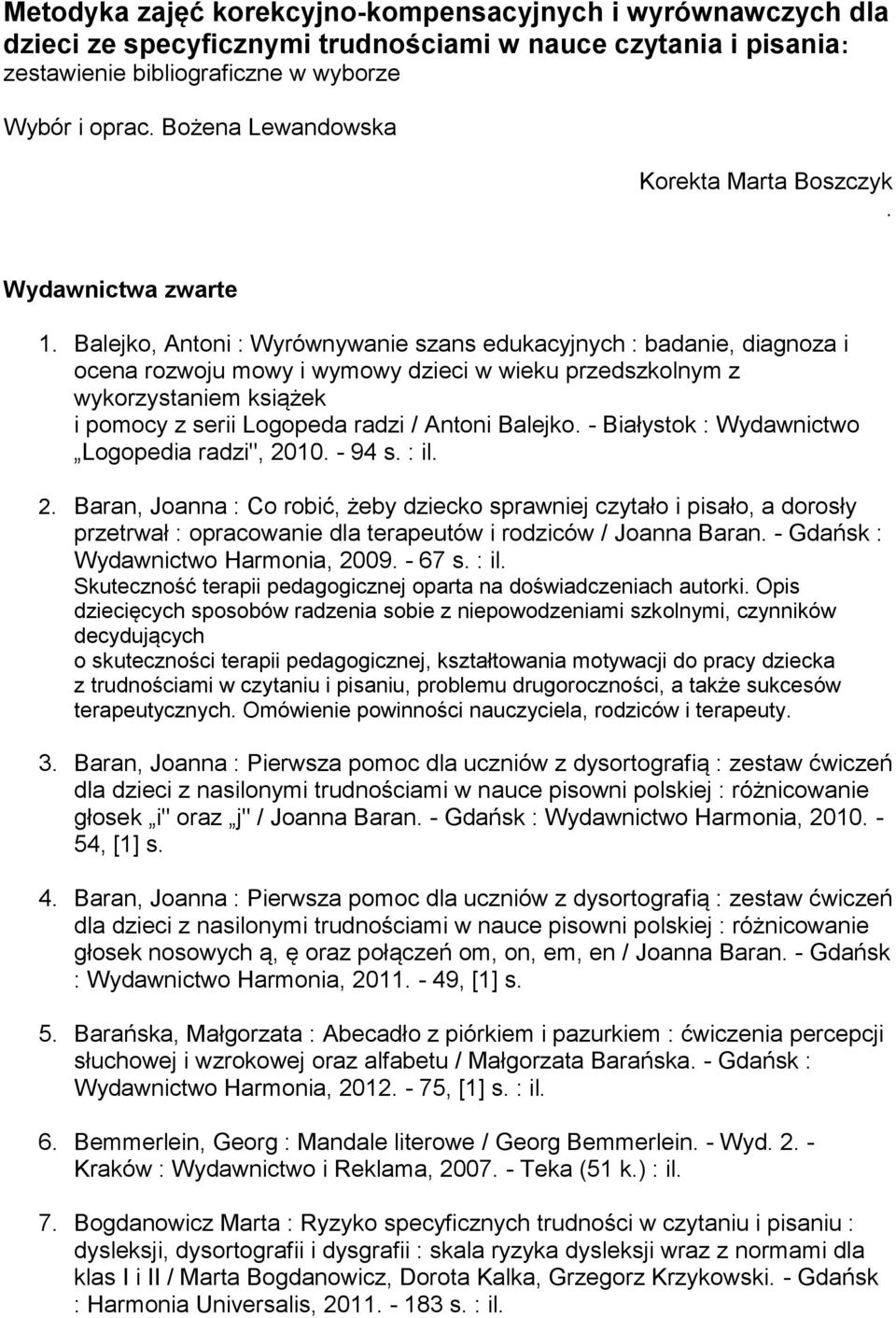 Balejko, Antoni : Wyrównywanie szans edukacyjnych : badanie, diagnoza i ocena rozwoju mowy i wymowy dzieci w wieku przedszkolnym z wykorzystaniem książek i pomocy z serii Logopeda radzi / Antoni