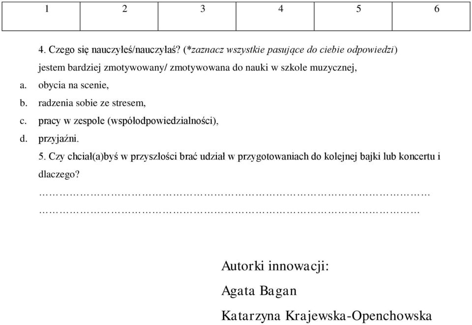 muzycznej, a. obycia na scenie, b. radzenia sobie ze stresem, c. pracy w zespole (współodpowiedzialności), d.