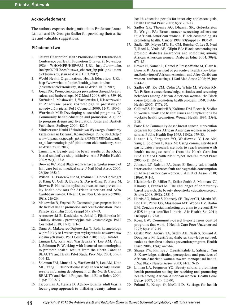 pdf (dokument elektroniczny, stan na dzień 11.03.2012) 2. World Health Organization: Health Education. URL: http://www.who.int/topics/health_education/en/ (dokument elektroniczny, stan na dzień 10.03.2012) 3.