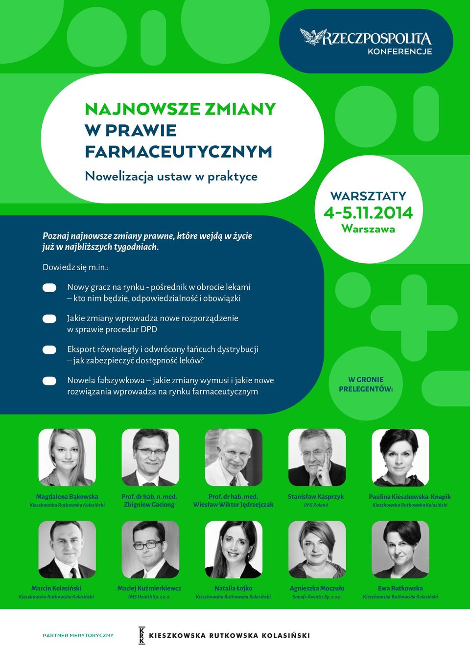 łańcuch dystrybucji jak zabezpieczyć dostępność leków? Nowela fałszywkowa jakie zmiany wymusi i jakie nowe rozwiązania wprowadza na rynku farmaceutycznym W GRONIE PRELEGENTÓW: Magdalena Bąkowska Prof.