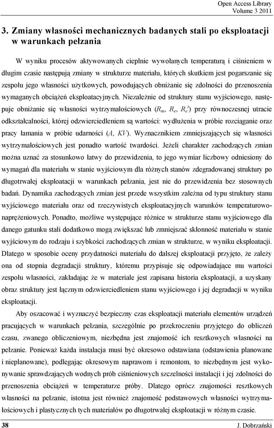 strukturze materiału, których skutkiem jest pogarszanie si zespołu jego własno ci u ytkowych, powoduj cych obni anie si zdolno ci do przenoszenia wymaganych obci e eksploatacyjnych.