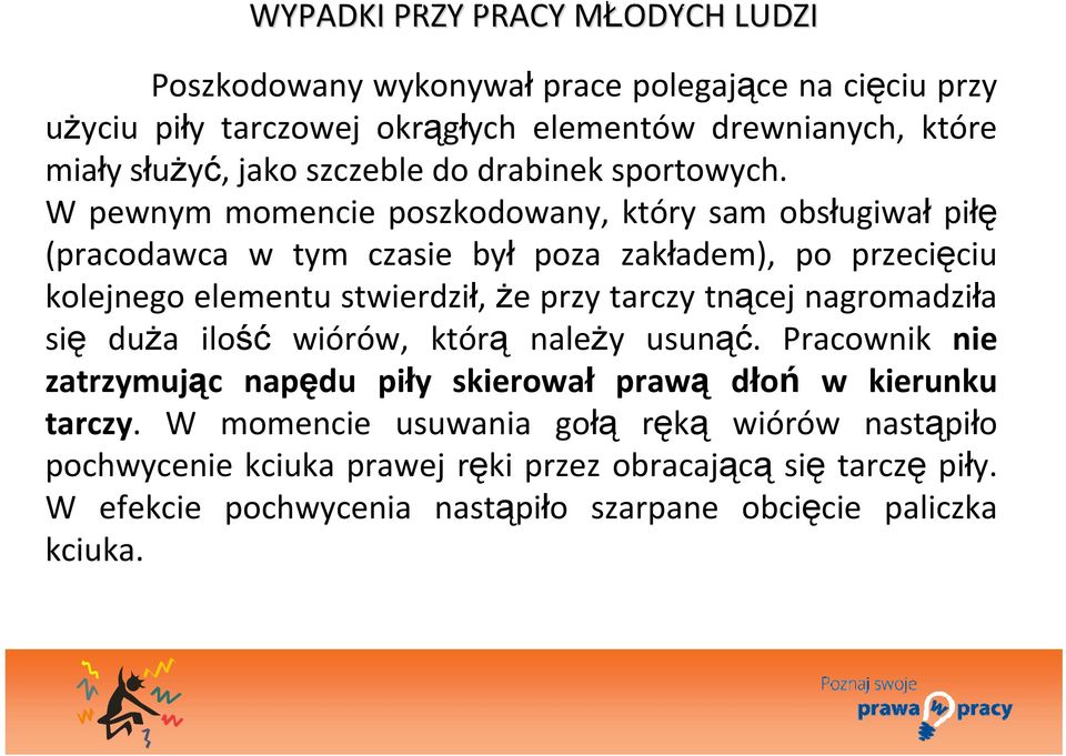 opolskiego badaniom miał lekarskim miejsce i ciężki uzyskał wypadek zaświadczenie przy pracy, o braku w którym przeciwwskazań poszkodowany przygotowania zawodowego.