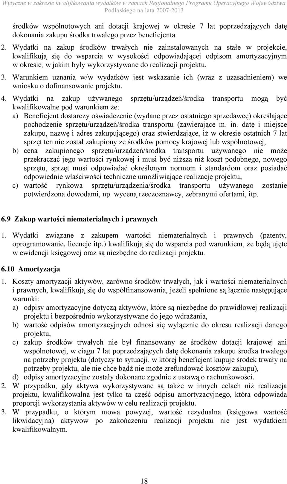 realizacji projektu. 3. Warunkiem uznania w/w wydatków jest wskazanie ich (wraz z uzasadnieniem) we wniosku o dofinansowanie projektu. 4.