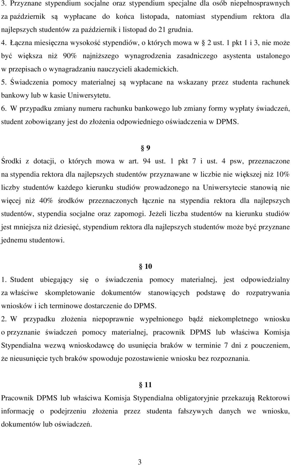 1 pkt 1 i 3, nie może być większa niż 90% najniższego wynagrodzenia zasadniczego asystenta ustalonego w przepisach o wynagradzaniu nauczycieli akademickich. 5.