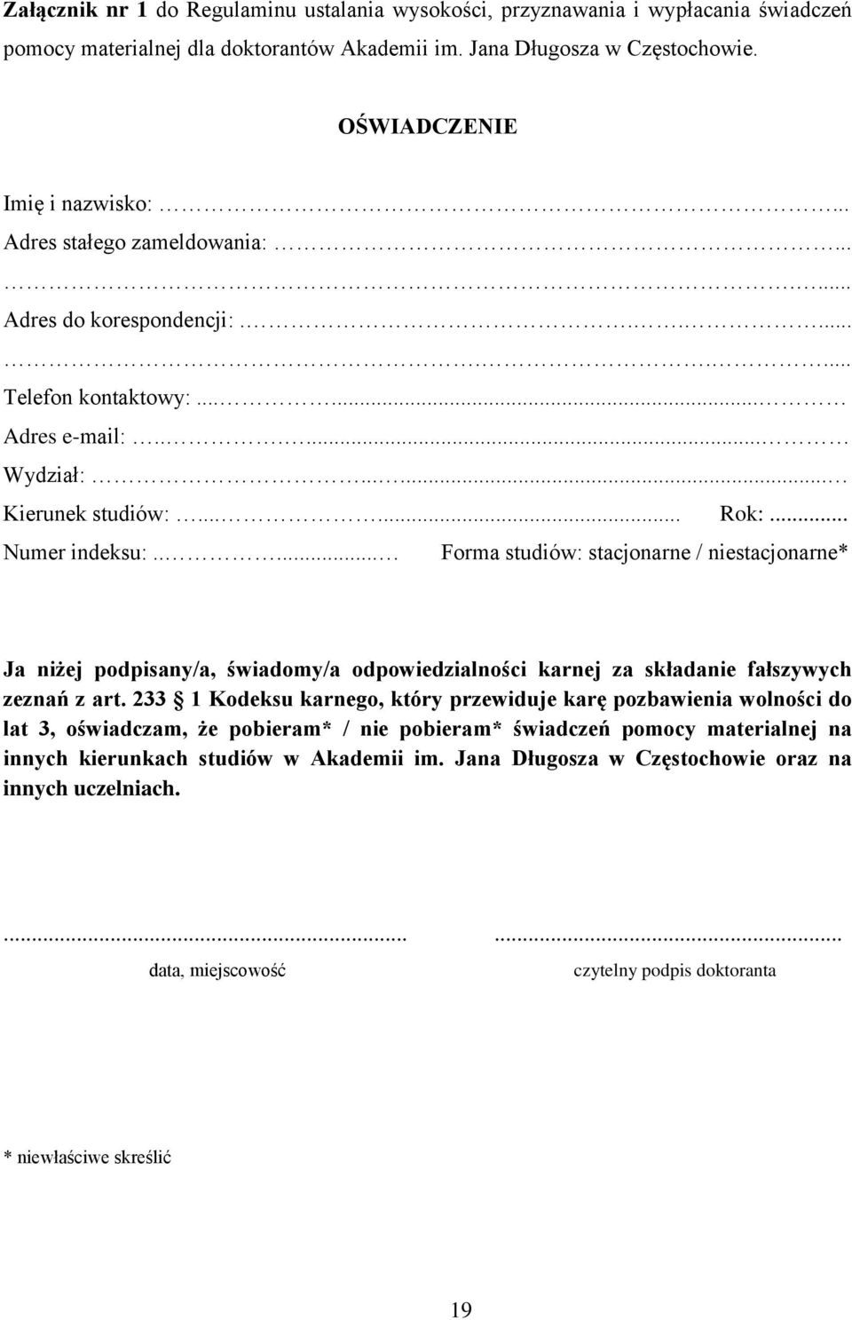 .... Forma studiów: stacjonarne / niestacjonarne* Ja niżej podpisany/a, świadomy/a odpowiedzialności karnej za składanie fałszywych zeznań z art.