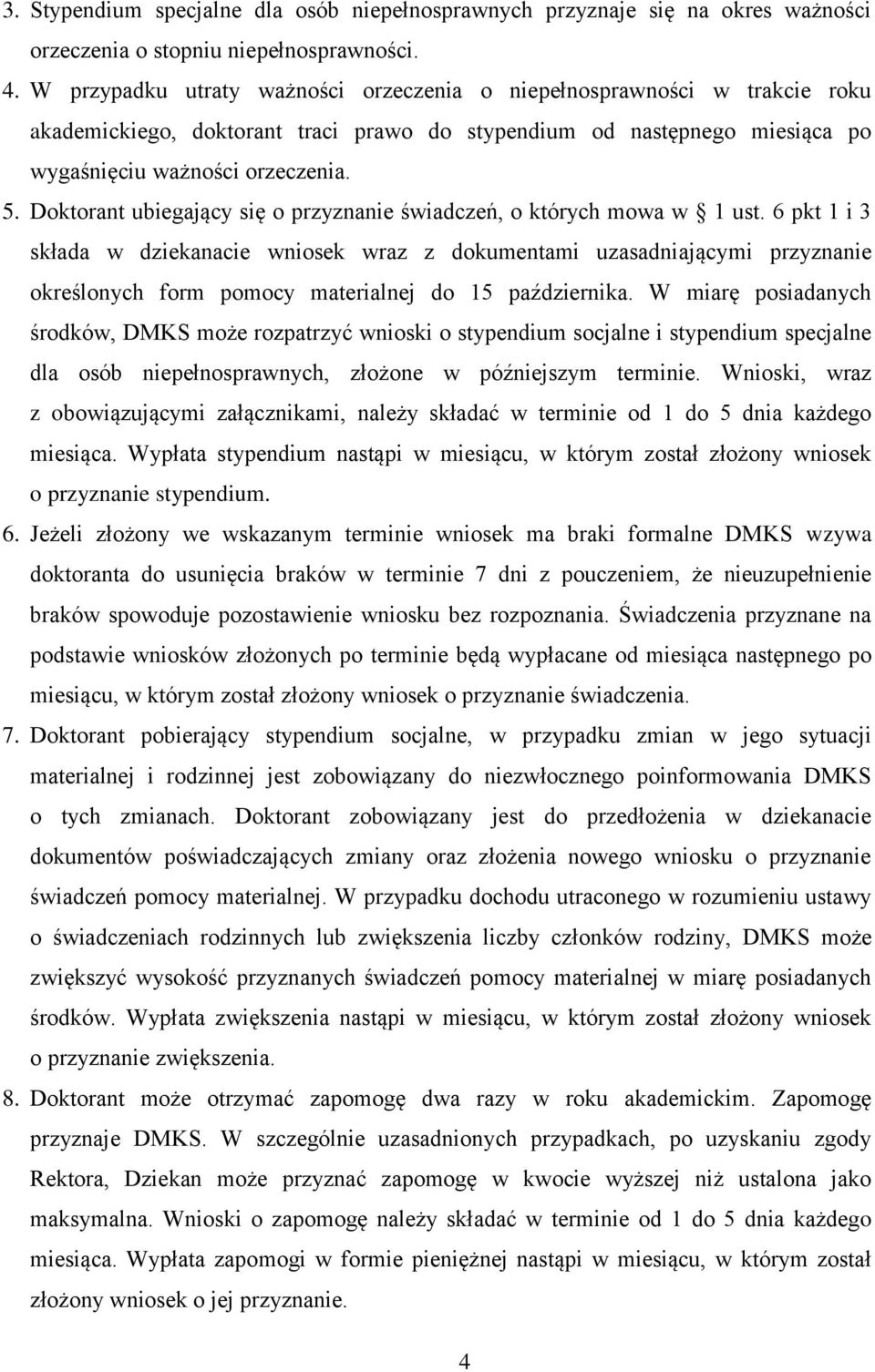 Doktorant ubiegający się o przyznanie świadczeń, o których mowa w 1 ust.