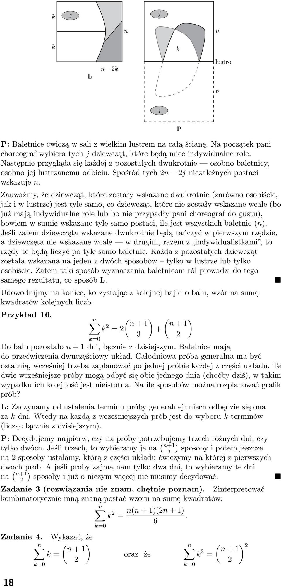 Zauważmy, że dzewcząt, tóre zostały wsazae dwurote zarówo osobśce, ja w lustrze jest tyle samo, co dzewcząt, tóre e zostały wsazae wcale bo już mają dywduale role lub bo e przypadły pa choreograf do