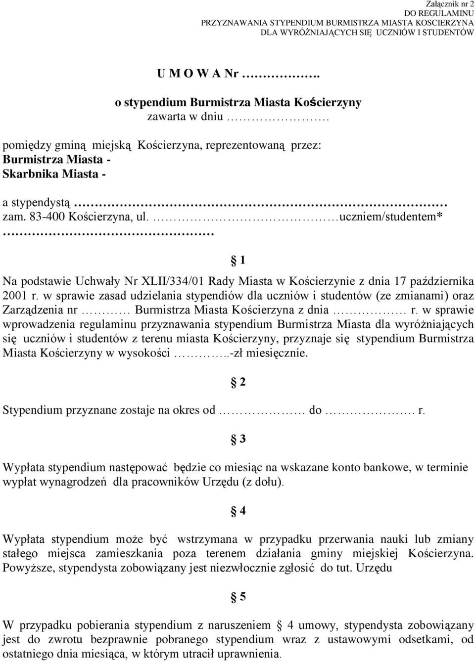 uczniem/studentem* 1 Na podstawie Uchwały Nr XLII/334/01 Rady Miasta w Kościerzynie z dnia 17 października 2001 r.