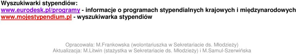 www.mojestypendium.pl - wyszukiwarka stypendiów Opracowała: M.