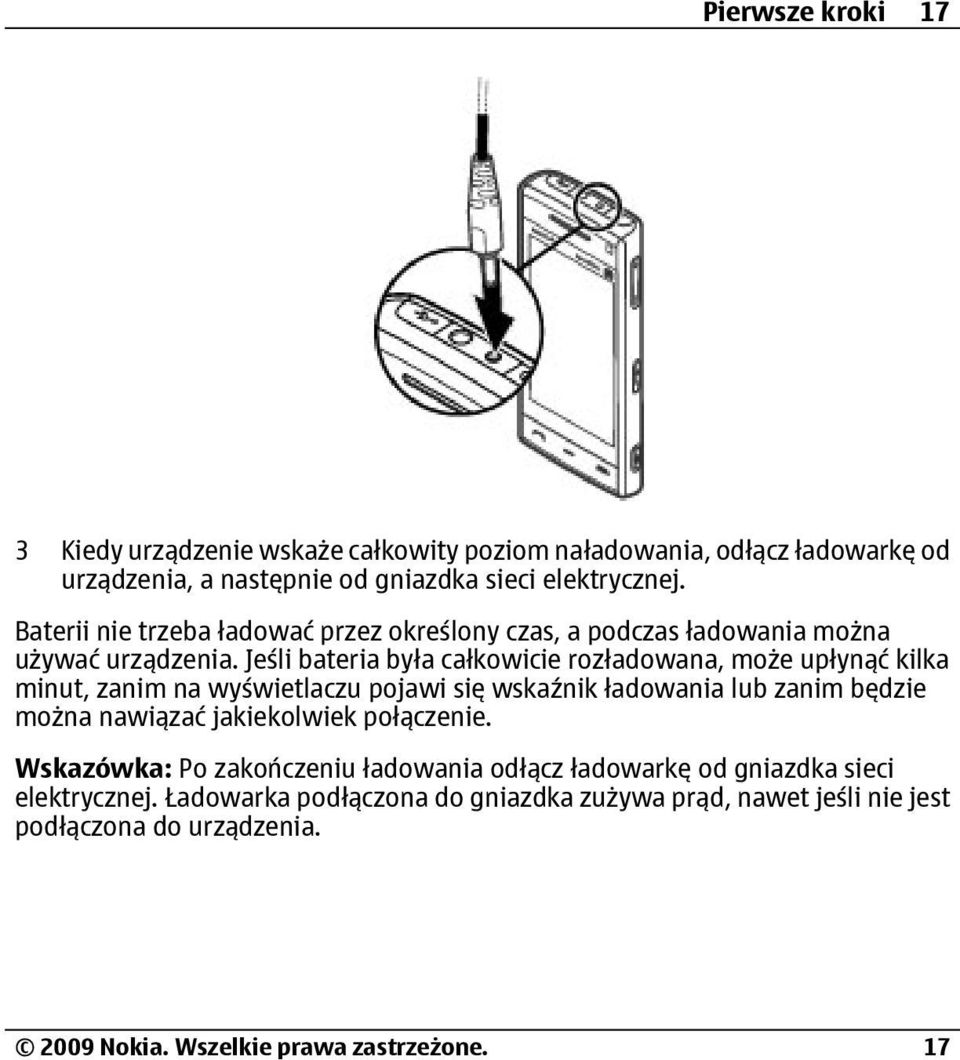 Jeśli bateria była całkowicie rozładowana, może upłynąć kilka minut, zanim na wyświetlaczu pojawi się wskaźnik ładowania lub zanim będzie można nawiązać