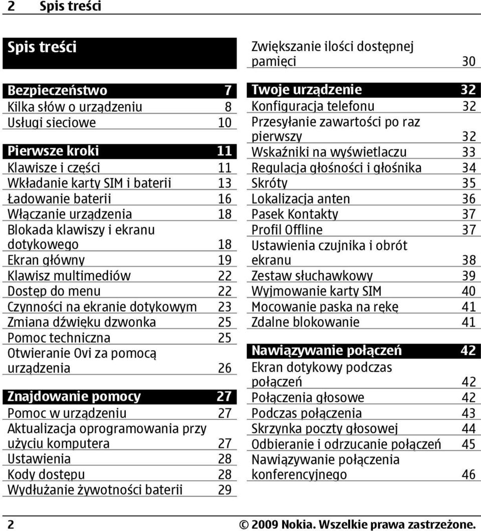 Otwieranie Ovi za pomocą urządzenia 26 Znajdowanie pomocy 27 Pomoc w urządzeniu 27 Aktualizacja oprogramowania przy użyciu komputera 27 Ustawienia 28 Kody dostępu 28 Wydłużanie żywotności baterii 29