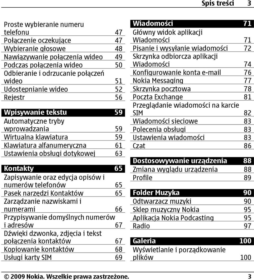 Zapisywanie oraz edycja opisów i numerów telefonów 65 Pasek narzędzi Kontaktów 65 Zarządzanie nazwiskami i numerami 66 Przypisywanie domyślnych numerów i adresów 67 Dźwięki dzwonka, zdjęcia i tekst