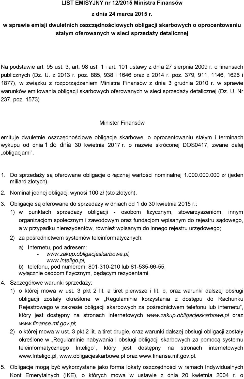 101 ustawy z dnia 27 sierpnia 2009 r. o finansach publicznych (Dz. U. z 2013 r. poz. 885, 938 i 1646 oraz z 2014 r. poz. 379, 911, 1146, 1626 i 1877), w związku z rozporządzeniem Ministra Finansów z dnia 3 grudnia 2010 r.