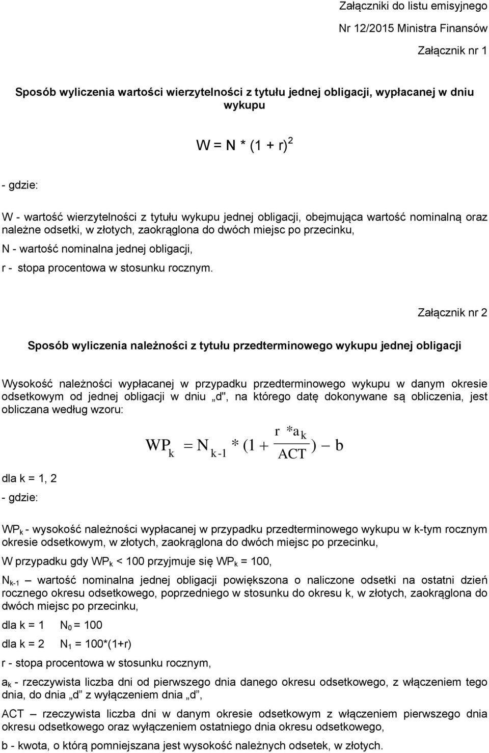 obligacji, r - stopa procentowa w stosunku rocznym.