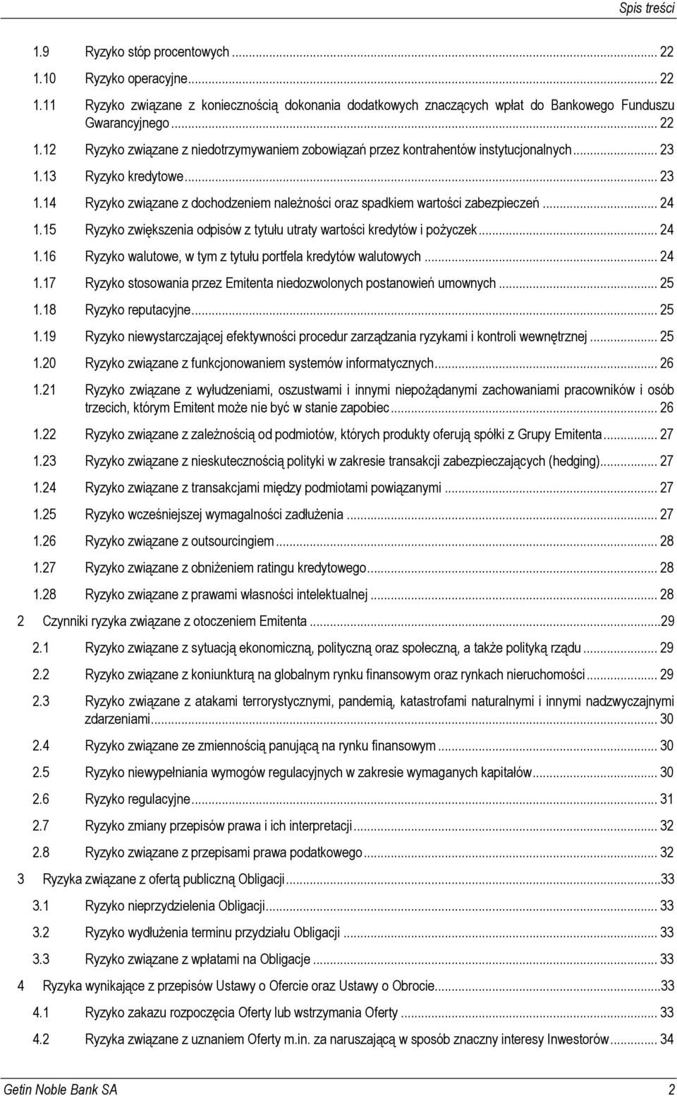 .. 24 1.16 Ryzyko walutowe, w tym z tytułu portfela kredytów walutowych... 24 1.17 Ryzyko stosowania przez Emitenta niedozwolonych postanowień umownych... 25 1.