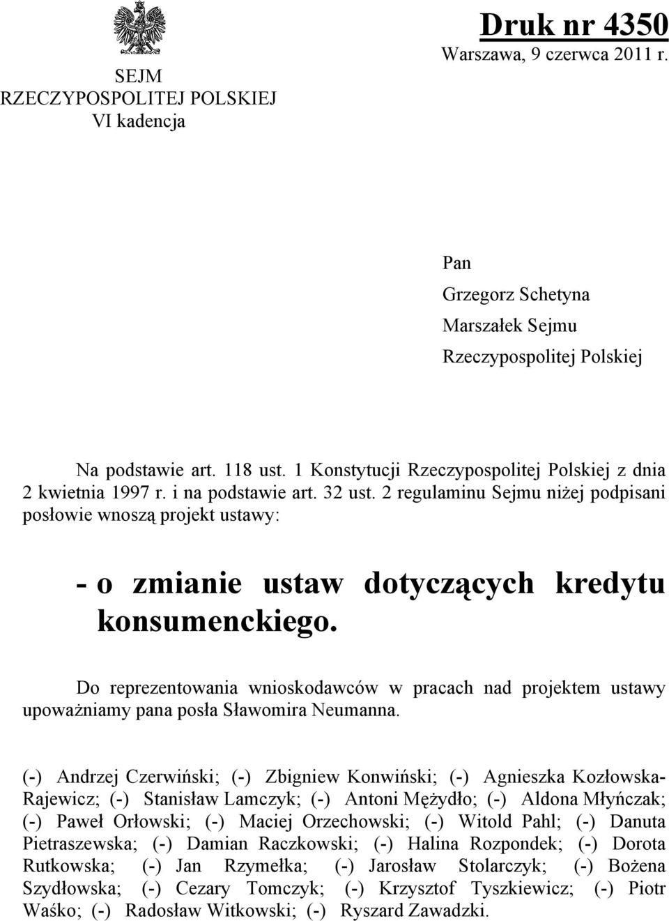 2 regulaminu Sejmu niżej podpisani posłowie wnoszą projekt ustawy: - o zmianie ustaw dotyczących kredytu konsumenckiego.