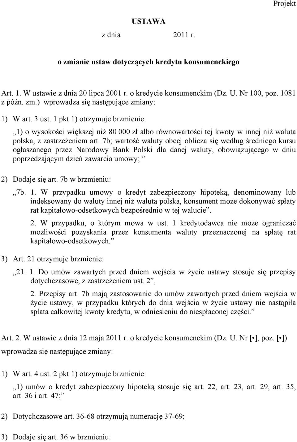 7b; wartość waluty obcej oblicza się według średniego kursu ogłaszanego przez Narodowy Bank Polski dla danej waluty, obowiązującego w dniu poprzedzającym dzień zawarcia umowy; 2) Dodaje się art.