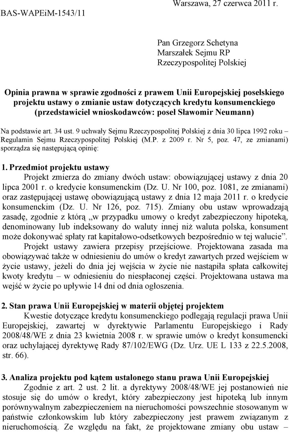 konsumenckiego (przedstawiciel wnioskodawców: poseł Sławomir Neumann) Na podstawie art. 34 ust.