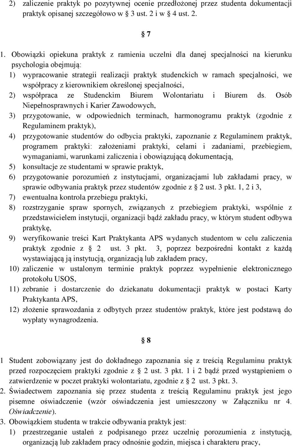 kierownikiem określonej specjalności, 2) współpraca ze Studenckim Biurem Wolontariatu i Biurem ds.