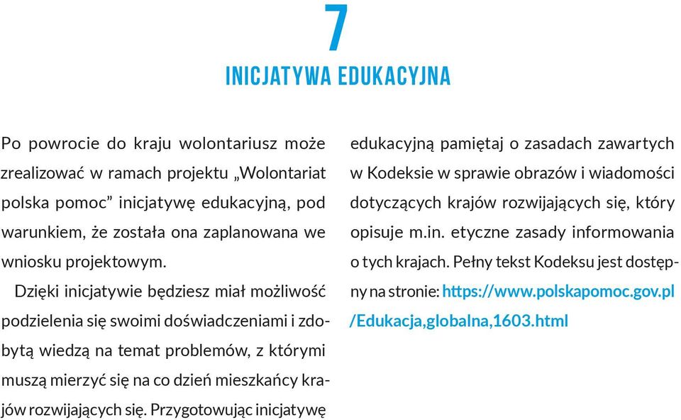 Dzięki inicjatywie będziesz miał możliwość podzielenia się swoimi doświadczeniami i zdobytą wiedzą na temat problemów, z którymi muszą mierzyć się na co dzień mieszkańcy krajów