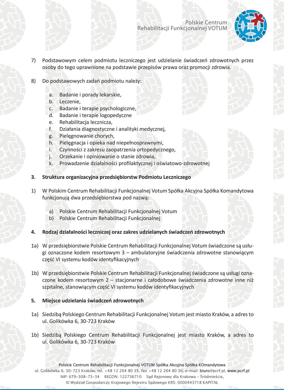 Działania diagnostyczne i analityki medycznej, g. Pielęgnowanie chorych, h. Pielęgnacja i opieka nad niepełnosprawnymi, i. Czynności z zakresu zaopatrzenia ortopedycznego, j.