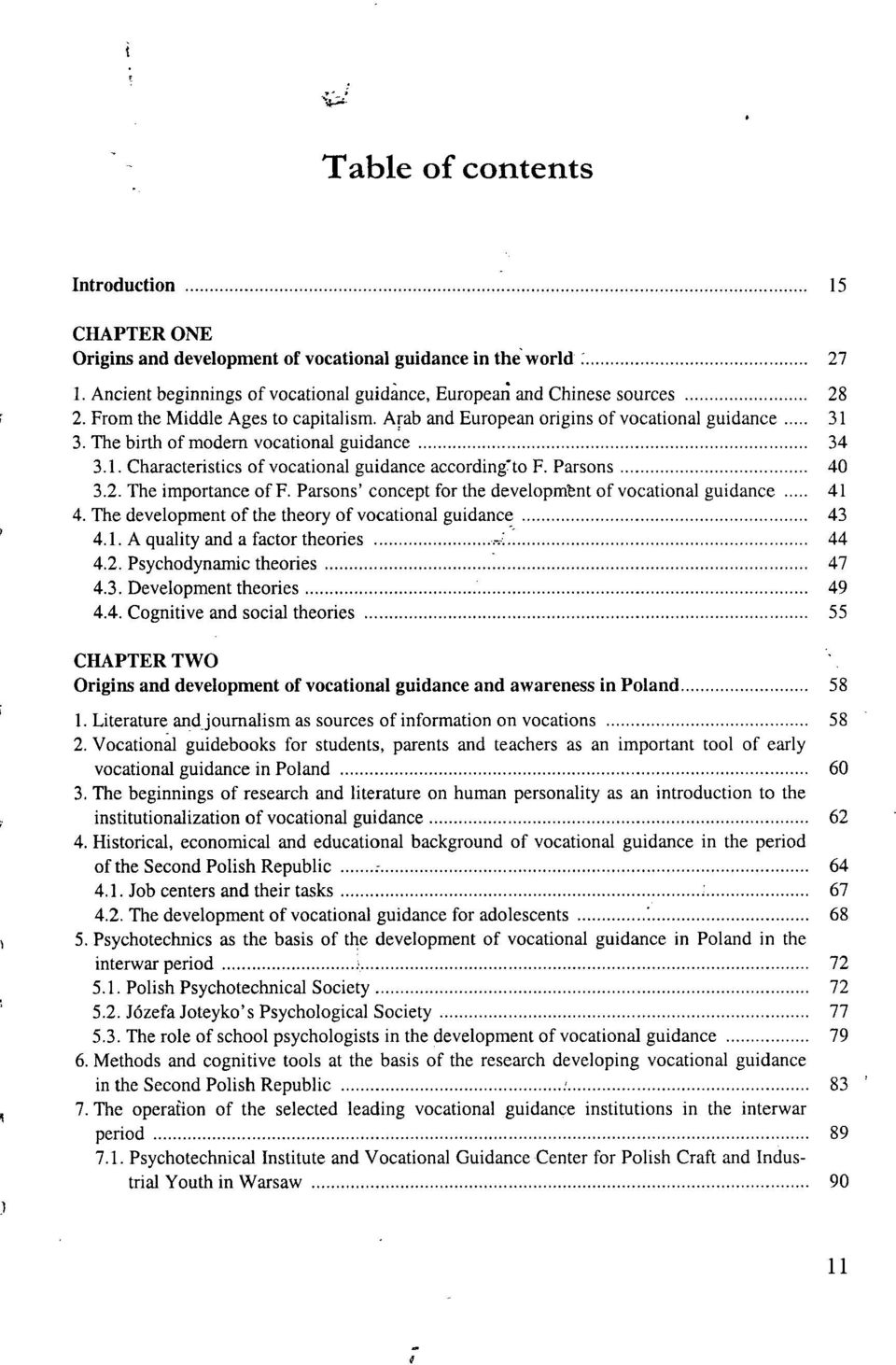 Parsons 40 3.2. The importance of F. Parsons' concept for the development of vocational guidance 41 4. The development of the theory of vocational guidance 43 4.1. Aquality and a factor theories *.