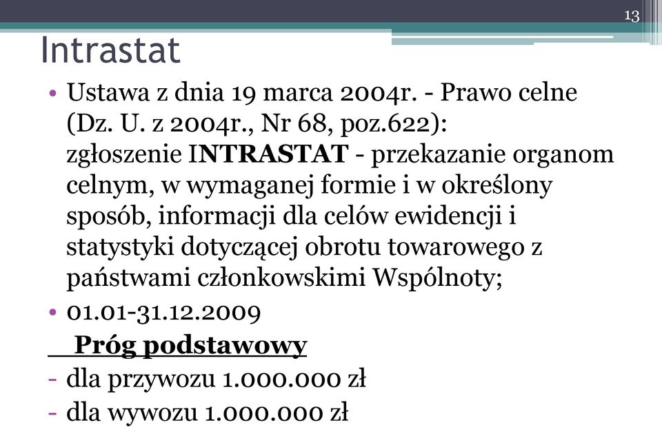 sposób, informacji dla celów ewidencji i statystyki dotyczącej obrotu towarowego z państwami