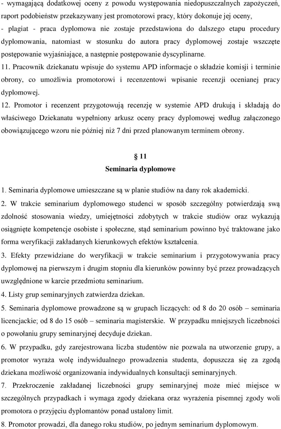 Pracownik dziekanatu wpisuje do systemu APD informacje o składzie komisji i terminie obrony, co umożliwia promotorowi i recenzentowi wpisanie recenzji ocenianej pracy dyplomowej. 12.